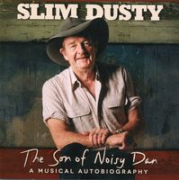 Slim Dusty - The Son Of Noisy Dan - A Musical Autobiography